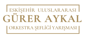 1. ESKİŞEHİR ULUSLARARASI GÜRER AYKAL ORKESTRA ŞEFLİĞİ YARIŞMASI